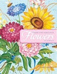 Fresh & Fabulous Flowers in Acrylics (Paperback)