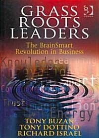 Grass Roots Leaders : The Brainsmart Revolution in Business (Hardcover)