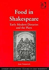 Food in Shakespeare : Early Modern Dietaries and the Plays (Hardcover)