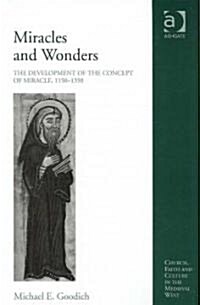 Miracles and Wonders : The Development of the Concept of Miracle, 1150-1350 (Hardcover)