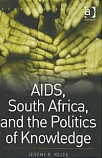 AIDS, South Africa, and the Politics of Knowledge (Hardcover)