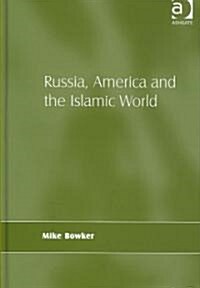 Russia, America and the Islamic World (Hardcover)