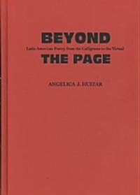 Beyond the Page: Latin American Poetry from the Calligramme to the Virtual (Hardcover)