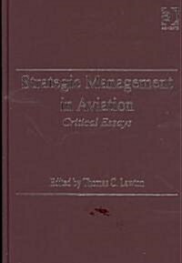 Strategic Management in Aviation : Critical Essays (Hardcover)