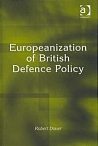 Europeanization of British Defence Policy (Hardcover)