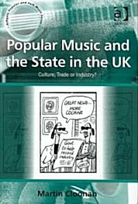 Popular Music and the State in the UK : Culture, Trade or Industry? (Hardcover)