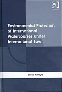 Environmental Protection of International Watercourses Under International Law (Hardcover)