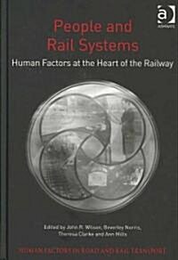 People and Rail Systems : Human Factors at the Heart of the Railway (Hardcover)
