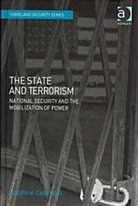 The State and Terrorism : National Security and the Mobilization of Power (Hardcover)
