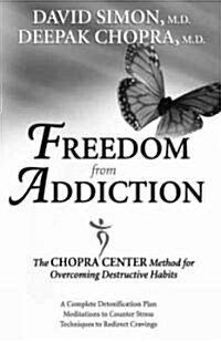 Freedom from Addiction: The Chopra Center Method for Overcoming Destructive Habits (Paperback)