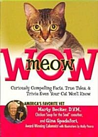 Meowwow!: Curiously Compelling Facts, True Tales, and Trivia Even Your Cat Wont Know (Paperback)