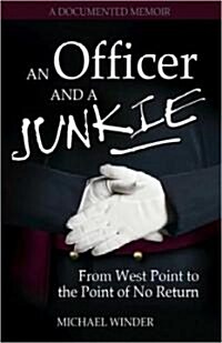 An Officer and a Junkie: From West Point to the Point of No Return (Paperback)