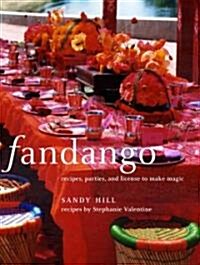 Fandango: Recipes, Parties, and License to Make Magic (Hardcover)