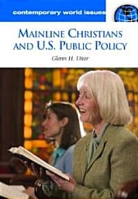 Mainline Christians and U.S. Public Policy: A Reference Handbook (Hardcover)