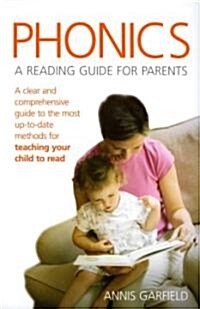 Phonics: The Easy Way : A clear and comprehensive guide to the most up-to-date methods for teaching your child to read (Paperback)