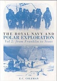 The Royal Navy and Polar Exploration Vol 2 : From Franklin to Scott (Paperback)