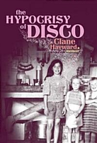 The Hypocrisy of Disco (Hardcover)