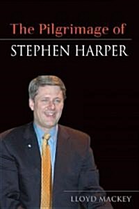 The Pilgrimage of Stephen Harper (Hardcover)