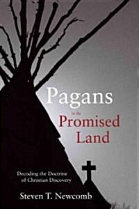 Pagans in the Promised Land: Decoding the Doctrine of Christian Discovery (Paperback)