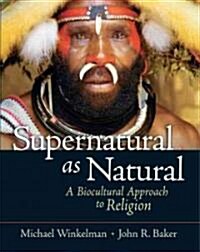 Supernatural as Natural: A Biocultural Approach to Religion (Paperback)
