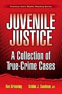 Juvenile Justice: A Collection of True-Crime Cases (Paperback)