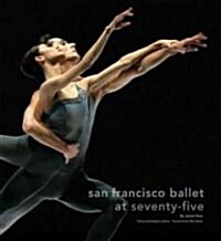 San Francisco Ballet at Seventy-five (Hardcover)
