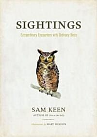 Sightings: Extraordinary Encounters with Ordinary Birds (Hardcover)