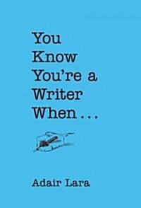 You Know Youre a Writer When ... (Hardcover)