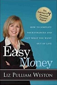 Easy Money: How to Simplify Your Finances and Get What You Want Out of Life (Paperback)