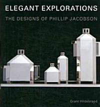 Elegant Explorations: The Designs of Phillip Jacobson (Paperback)