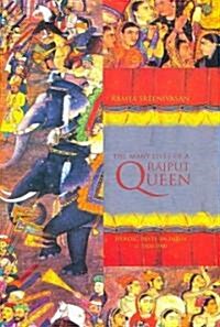 The Many Lives of a Rajput Queen: Heroic Pasts in India, C. 1500-1900 (Hardcover)