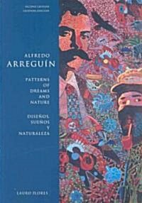 Alfredo Arreguin: Patterns of Dreams and Nature / Disenos, Suenos y Naturaleza (Paperback, 2, Revised)