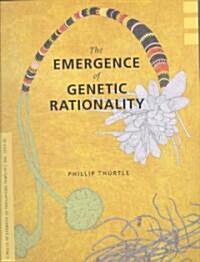 The Emergence of Genetic Rationality: Space, Time, and Information in American Biological Science, 1870-1920 (Paperback)