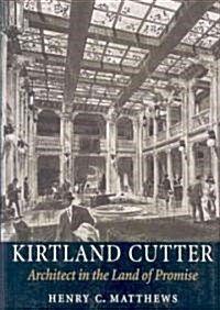 Kirtland Cutter: Architect in the Land of Promise (Paperback)