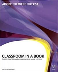 Adobe Premiere Pro Cs3 Classroom in a Book (Paperback, CD-ROM, 1st)
