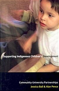 Supporting Indigenous Childrens Development: Community-University Partnerships (Paperback)