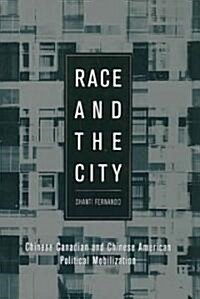 Race and the City: Chinese Canadian and Chinese American Political Mobilization (Paperback)