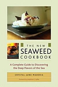 The New Seaweed Cookbook: A Complete Guide to Discovering the Deep Flavors of the Sea (Paperback)