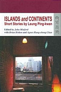 Islands and Continents: Short Stories by Leung Ping-Kwan (Paperback)