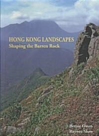 Hong Kong Landscapes: Shaping the Barren Rock (Paperback)