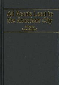 All Roads Lead to the American City (Hardcover)