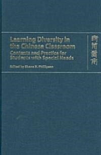 Learning Diversity in the Chinese Classroom: Contexts and Practice for Students with Special Needs (Hardcover)