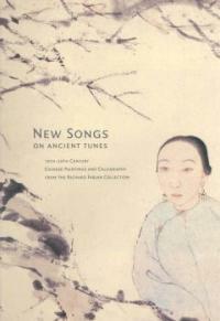 New songs on ancient tunes : 19th-20th century Chinese paintings and calligraphy from the Richard Fabian collection