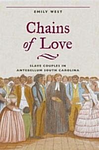 Chains of Love: Slave Couples in Antebellum South Carolina (Hardcover)