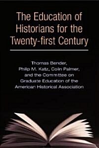 The Education of Historians for the Twenty-First Century (Paperback)