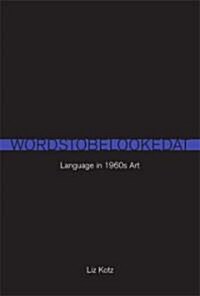 Words to Be Looked at: Language in 1960s Art (Hardcover)