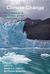 Climate Change: What It Means for Us, Our Children, and Our Grandchildren (Paperback)