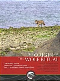 The Origin of the Wolf Ritual: The Whaling Indians, West Coast Legends and Stories, Part 12 of the Sapir-Thomas Nootka Texts (Paperback)