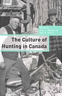 The Culture of Hunting in Canada (Paperback)