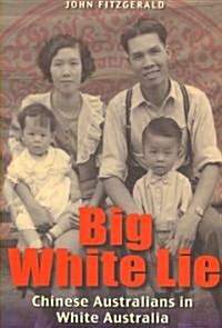 Big White Lie: Chinese Australians in White Australia (Paperback)
